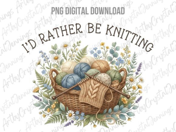 Download I'd Rather Be Knitting Yarn Basket PNG - Knitting Collection